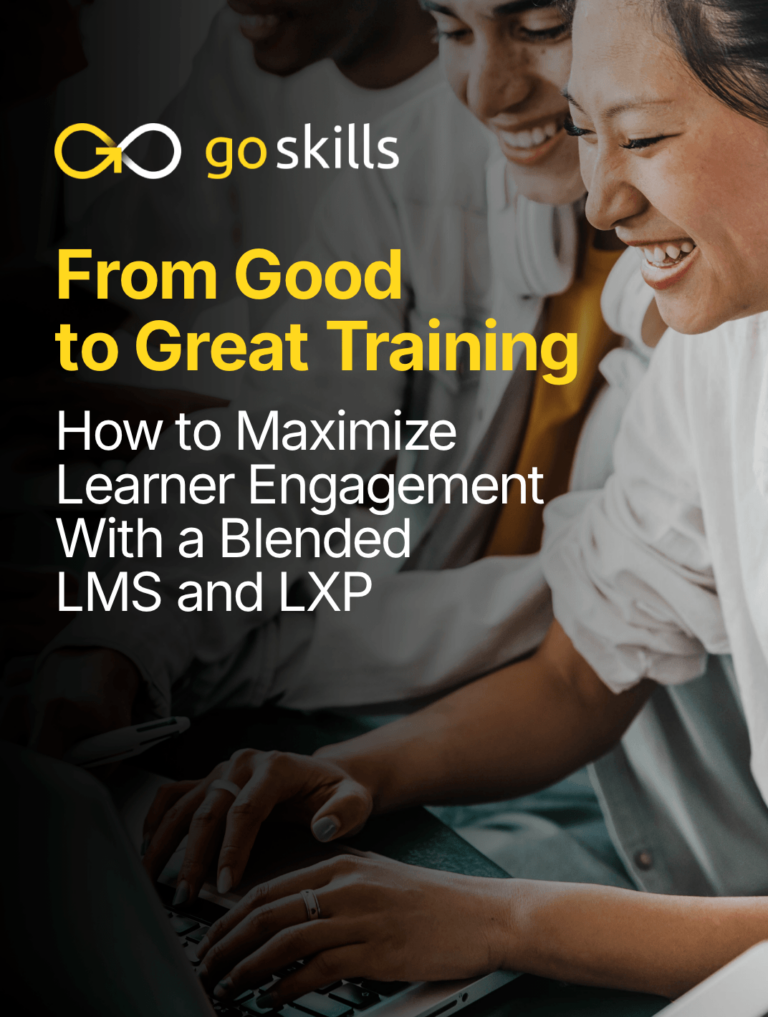 GoSkills From Good To Great Training How To Maximize Learner Engagement With A Blended LMS And LXP cover